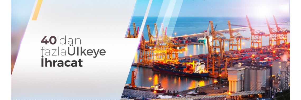 40dan Fazla Ülkeye İhracat